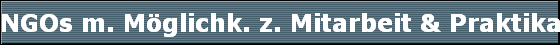 NGOs m. M&ouml;glichk. z. Mitarbeit & Praktika